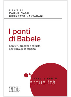 I PONTI DI BABELE. CANTIERI, PROGETTI E CRITICITA' NELL'ITALIA DELLE RELIGIONI