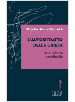 L'AUTORITRATTO DELLA CHIESA. ARTE, BELLEZZA E SPIRITUALITA'