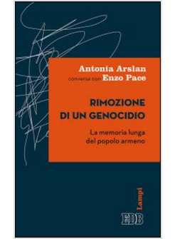 RIMOZIONE DI UN GENOCIDIO. LA MEMORIA LUNGA DEL POPOLO ARMENO