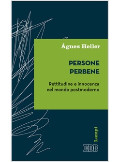 PERSONE PERBENE. RETTITUDINE E INNOCENZA NEL MONDO POSTMODERNO