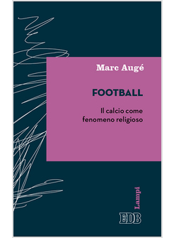 FOOTBALL. IL CALCIO COME FENOMENO RELIGIOSO