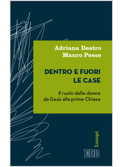 DENTRO E FUORI LE CASE. IL RUOLO DELLE DONNE DA GESU' ALLE PRIME CHIESE