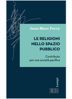 LE RELIGIONI NELLO SPAZIO PUBBLICO. CONTRIBUTO PER UNA SOCIETA' PACIFICA