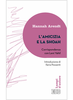 L'AMICIZIA E LA SHOAH. CORRISPONDENZA CON LENI YAHIL