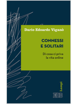 CONNESSI E SOLITARI. DI COSA CI PRIVA LA VITA ONLINE