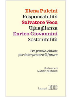 RESPONSABILITA' - UGUAGLIANZA - SOSTENIBILITA'. TRE PAROLE CHIAVE