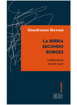 LA BIBBIA SECONDO BORGES. LETTERATURA E TESTI SACRI