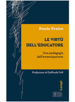 LE VIRTU' DELL'EDUCATORE. UNA PEDAGOGIA DELL'EMANCIPAZIONE
