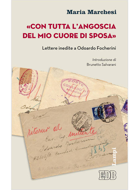 «CON TUTTA L'ANGOSCIA DEL MIO CUORE DA SPOSA». LETTERE INEDITE A ODOARDO FOCHERI