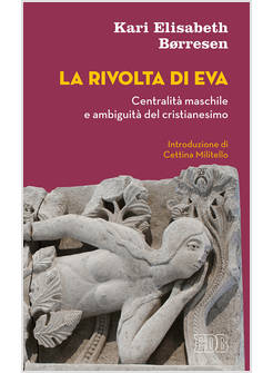 LA RIVOLTA DI EVA. CENTRALITA' MASCHILE E AMBIGUITA' DEL CRISTIANESIMO