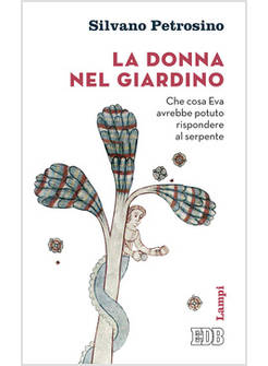 LA DONNA NEL GIARDINO. CHE COSA EVA AVREBBE POTUTO RISPONDERE AL SERPENTE