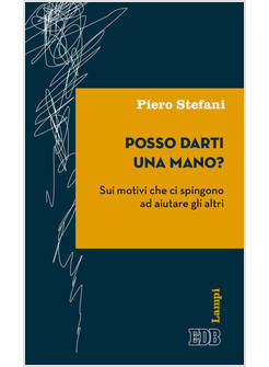 POSSO DARTI UNA MANO? SUI MOTIVI CHE CI SPINGONO AD AIUTARE GLI ALTRI