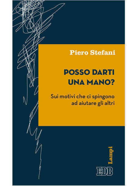 POSSO DARTI UNA MANO? SUI MOTIVI CHE CI SPINGONO AD AIUTARE GLI ALTRI