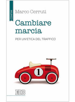 CAMBIARE MARCIA. PER UN'ETICA DEL TRAFFICO