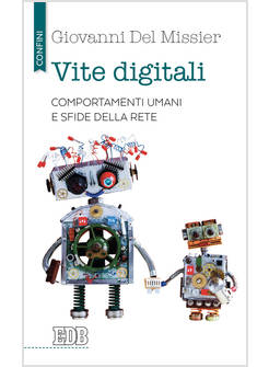 VITE DIGITALI. COMPORTAMENTI UMANI E SFIDE DELLA RETE