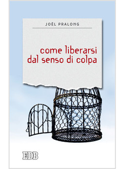 COME LIBERARSI DAL SENSO DI COLPA