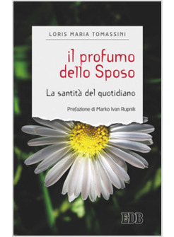 IL PROFUMO DELLO SPOSO. LA SANTITA' DEL QUOTIDIANO