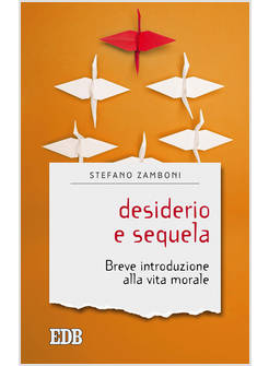 DESIDERIO E SEQUELA. BREVE INTRODUZIONE ALLA VITA MORALE