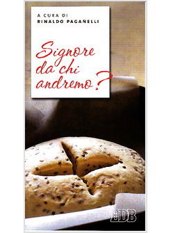 SIGNORE DA CHI ANDREMO?