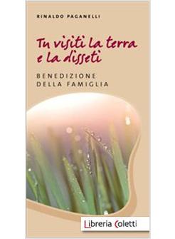 TU VISITI LA TERRA E LA DISSETI. BENEDIZIONE DELLA FAMIGLIA
