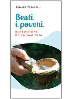 BEATI I POVERI. BENEDIZIONE DELLA FAMIGLIA