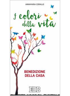 I COLORI DELLA VITA. BENEDIZIONE DELLA CASA