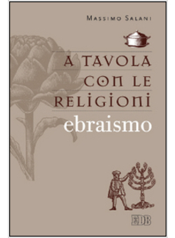 A TAVOLA CON LE RELIGIONI. EBRAISMO