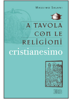 A TAVOLA CON LE RELIGIONI. CRISTIANESIMO