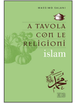 A TAVOLA CON LE RELIGIONI. ISLAM