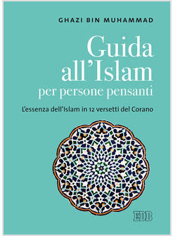 GUIDA ALL'ISLAM PER PERSONE PENSANTI L'ESSENZA DELL'ISLAM IN 12 VERSETTI