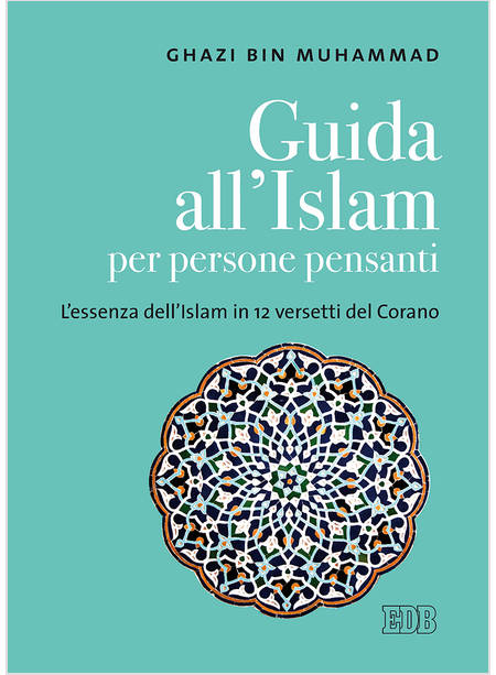 GUIDA ALL'ISLAM PER PERSONE PENSANTI L'ESSENZA DELL'ISLAM IN 12 VERSETTI