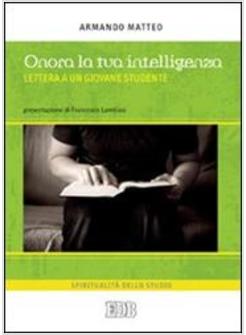 ONORA LA TUA INTELLIGENZA LETTERA A UN GIOVANE STUDENTE