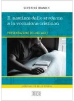 MESTIERE DELLO STUDENTE E LA VOCAZIONE CRISTIANA (IL)