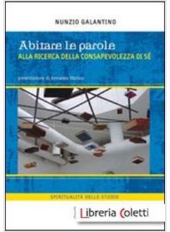 ABITARE LE PAROLE. ALLA RICERCA DELLA CONSAPEVOLEZZA DI SE'