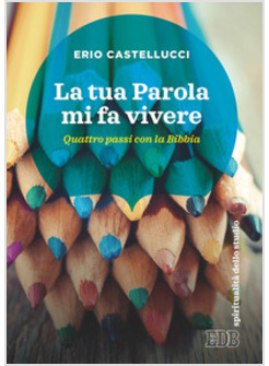 LA TUA PAROLA MI FA VIVERE QUATTRO PASSI CON LA BIBBIA