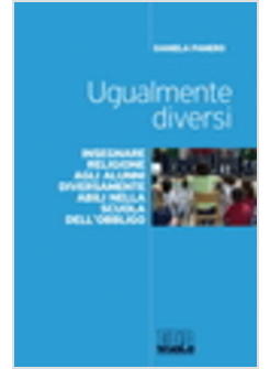 UGUALMENTE DIVERSI INSEGNARE RELIGIONE AGLI ALUNNI DIVERSAMENTE ABILI DELLA