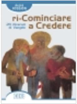 RICOMINCIARE A CREDERE VENTI ITINERARI DI VANGELO