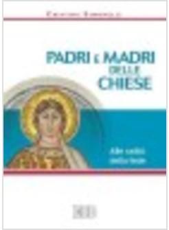 PADRI E MADRI DELLE CHIESE RADICI DI UNA FEDE ATTUALE