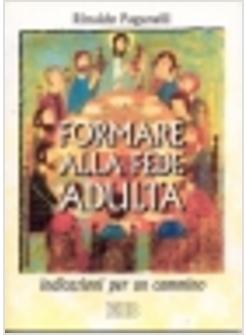 FORMARE ALLA FEDE ADULTA INDICAZIONI PER UN CAMMINO
