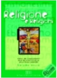 RELIGIONE E RELIGIONI TESTO VOL UNICO 