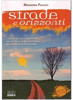 STRADE E ORIZZONTI TEMI PER L'INSEGNAMENTO DELLA RELIGIONE CATTOLICA NELLA SCUOL