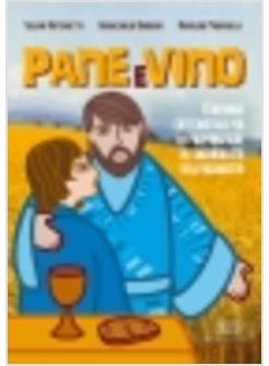 PANE E VINO ITINERARIO CATECHISTICO PER LA PREPARAZIONE AL SACRAMENTO