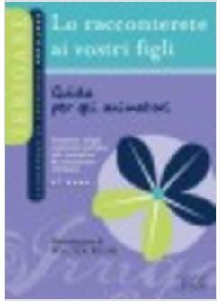 LO RACCONTERETE AI VOSTRI FIGLI 3 ANIMATORI