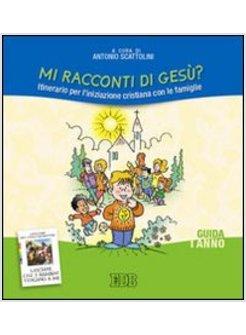 MI RACCONTI DI GESU? 1 GUIDA  ITINERARIO PER L'INIZIAZIONE CRISTIANA CON LE  FAM