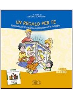 REGALO PER TE  2 GUIDA ITINERARIO PER L'INIZIAZIONE CRISTIANA DELLE FAMIGLIE