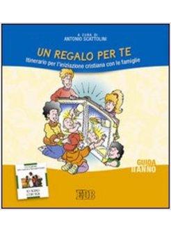 REGALO PER TE  2 GUIDA ITINERARIO PER L'INIZIAZIONE CRISTIANA DELLE FAMIGLIE