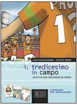 TREDICESIMO IN CAMPO ATLETI DI DIO CON PAOLO DI TARSO ITINERARIO PER (IL)