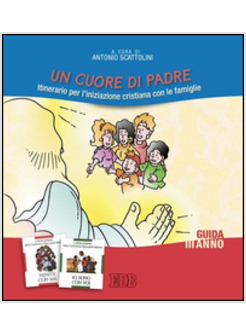CUORE DI PADRE 3 GUIDA ITINERARIO PER L'INIZIAZIONE CRISTIANA CON LE FAMIGLIE