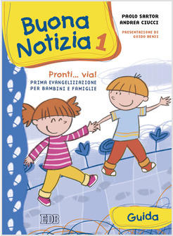 BUONA NOTIZIA 1 PRONTI VIA! PRIMA EVANGELIZZAZIONE PER BAMBINI E FAMIGLIE.