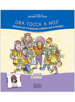 ORA TOCCA A NOI! 5° ANNO ITINERARIO PER L'INIZIAZIONE CRISTIANA CON LE FAMIGLIE 